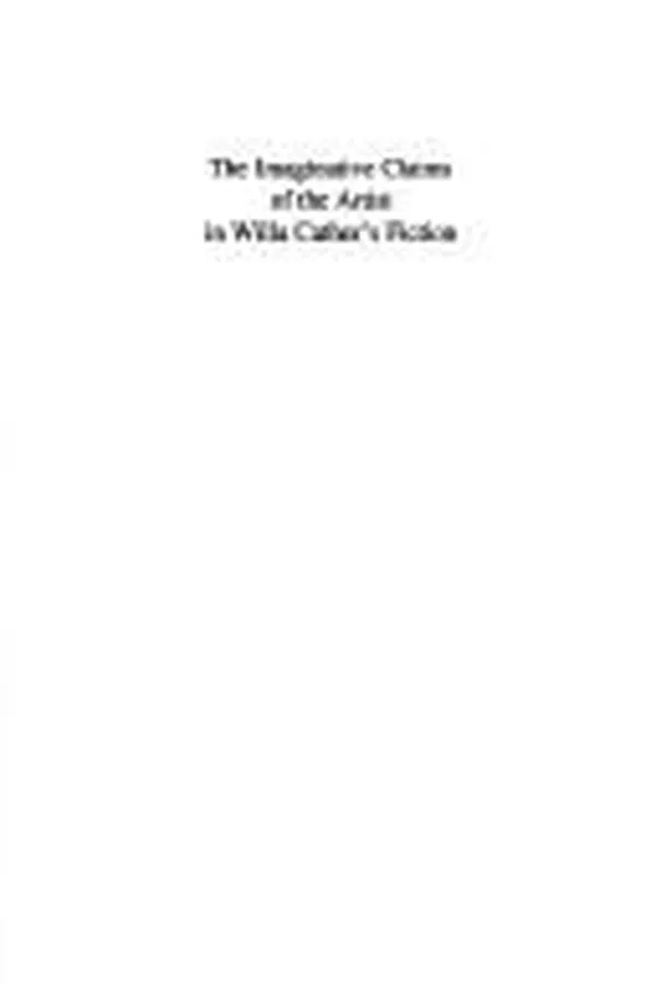Capa de The imaginative claims of the artist in Willa Cather's fiction