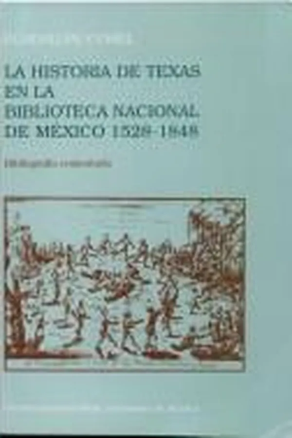 Capa de La historia de Texas en la Biblioteca Nacional de México, 1528-1848