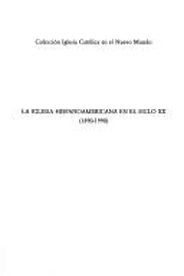 Capa de La Iglesia hispanoamericana en el siglo XX, 1890-1990