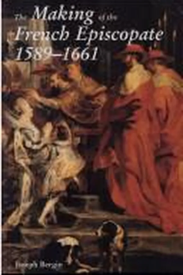 Capa de The making of the French episcopate, 1589-1661