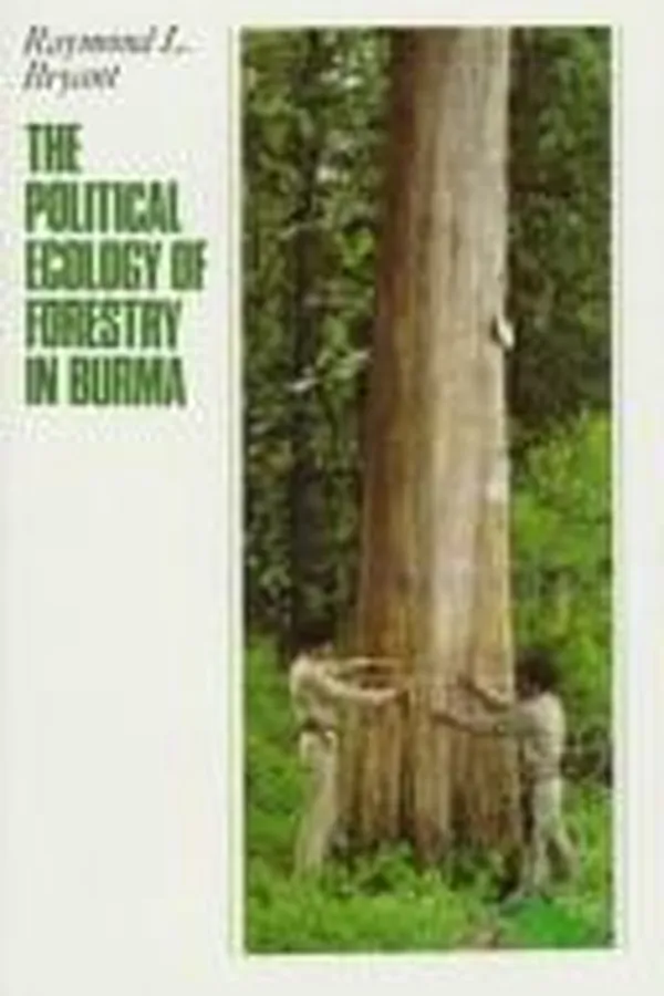 Capa de The political ecology of forestry in Burma, 1824-1994