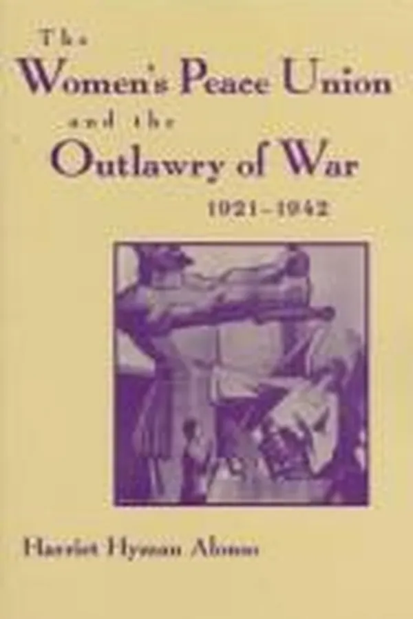 Capa de The Women's Peace Union and the outlawry of war, 1921-1942