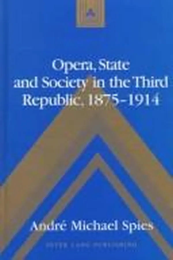 Capa de Opera, state, and society in the Third Republic, 1875-1914