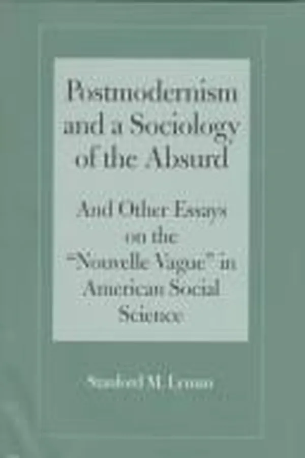 Capa de Postmodernism and a sociology of the absurd and other essays on the "nouvelle vague" in American social science