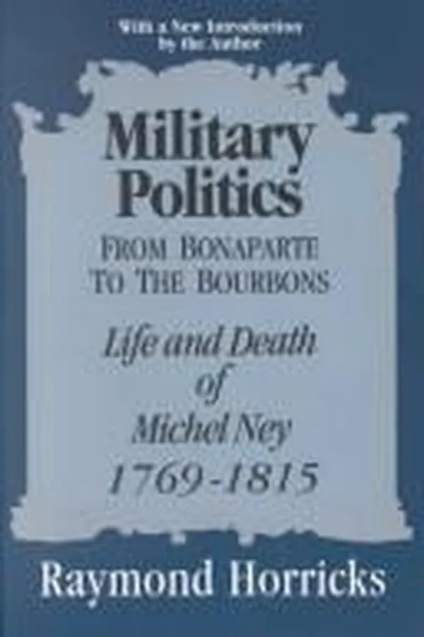 Capa de Military politics from Bonaparte to the Bourbons