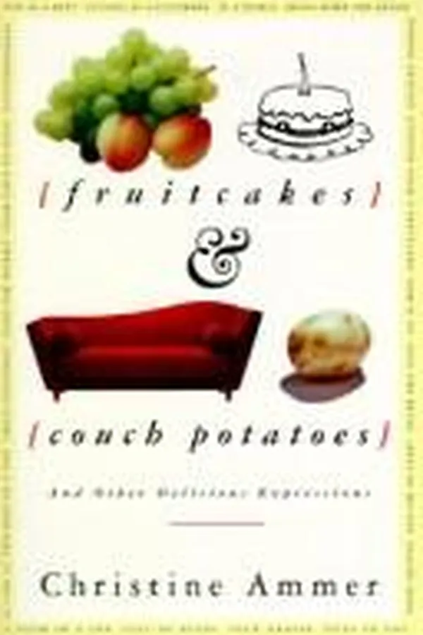 Capa de Fruitcakes & couch potatoes, and other delicious expressions