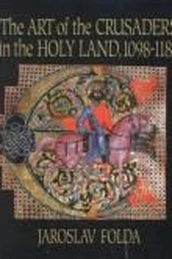 Capa de The art of the crusaders in the Holy Land, 1098-1187