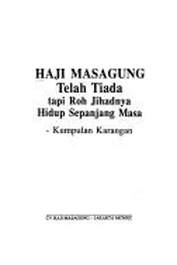 Capa de Haji Masagung telah tiada tapi roh jihadnya hidup sepanjang masa