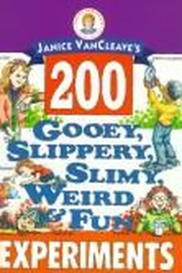 Capa de Janice Vancleave's 200 gooey, slippery, slimy, weird & fun experiments