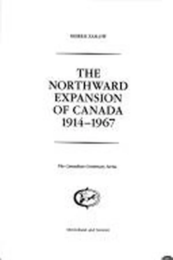 Capa de The northward expansion of Canada, 1914-1967