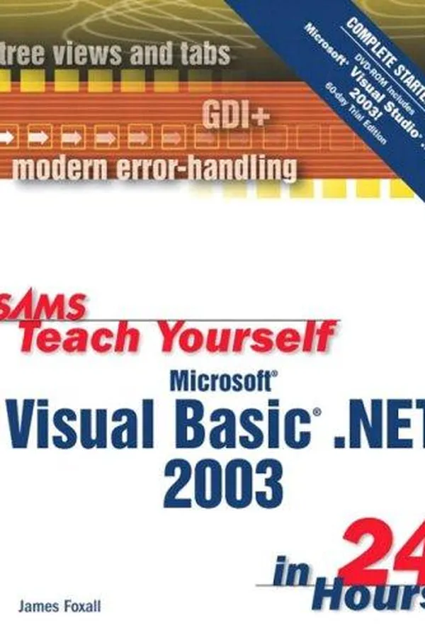Cover of Sams Teach Yourself Microsoft Visual Basic .NET 2003 (VB .NET) in 24 Hours Complete Starter Kit