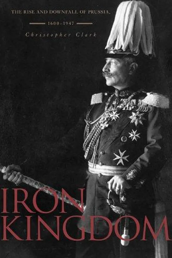 Capa de Iron kingdom : the rise and downfall of Prussia, 1600-1947