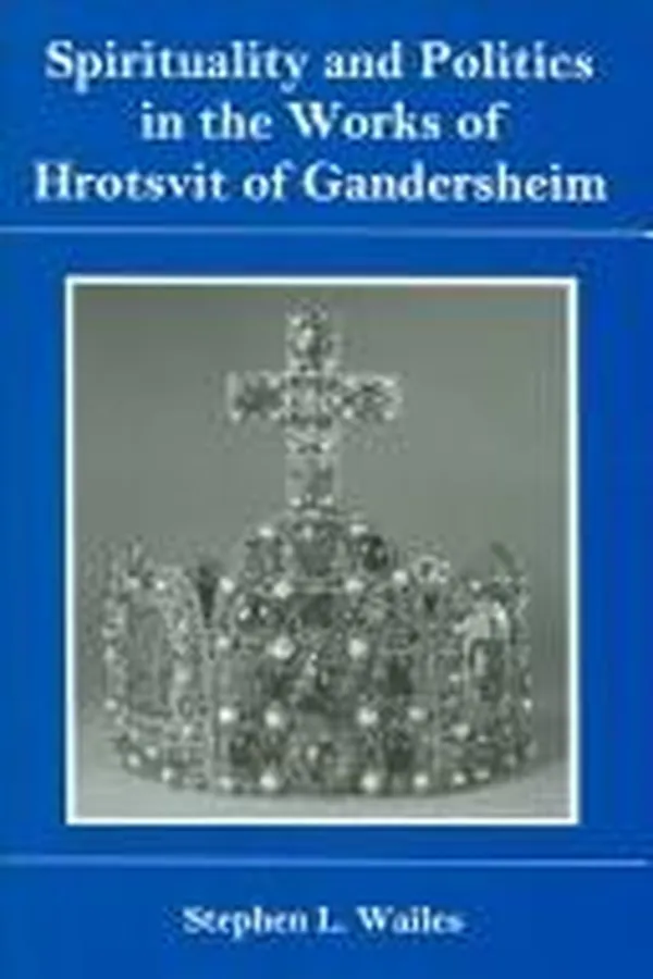 Capa de Spirituality and politics in the works of Hrotsvit of Gandersheim
