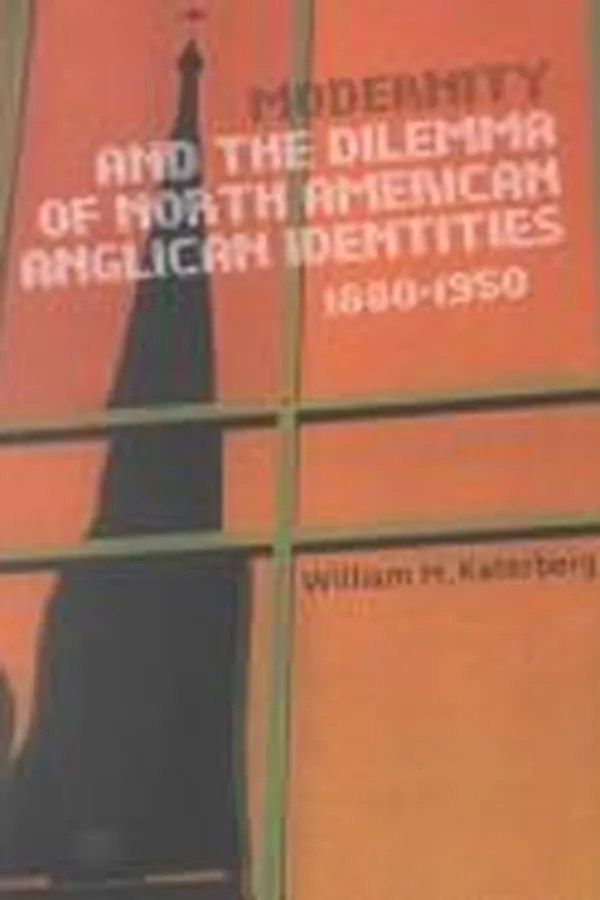 Capa de Modernity and the dilemma of North American Anglican identities, 1880-1950