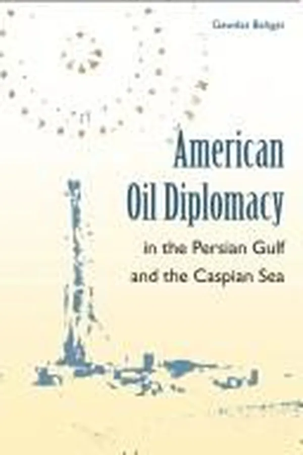 Capa de American oil diplomacy in the Persian Gulf and the Caspian Sea