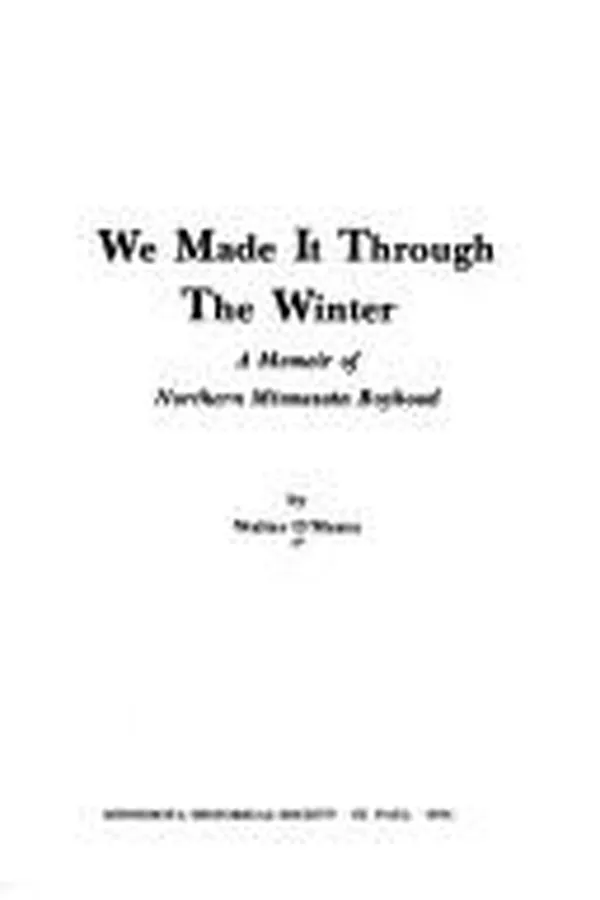 Capa de We made it through the winter: a memoir of northern Minnesota boyhood