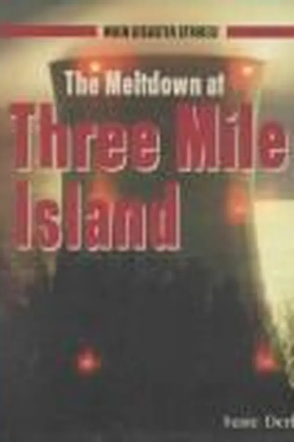 Capa de The Meltdown at Three Mile Island (When Disaster Strikes! (New York, N.Y.).)