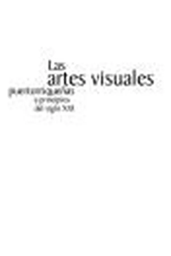 Capa de Las artes visuales puertorriqueñas a principios del siglo XXI