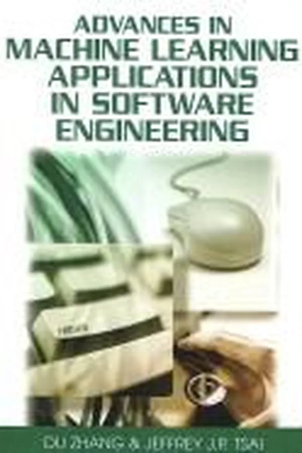 Cover of Advances in machine learning applications in software engineering