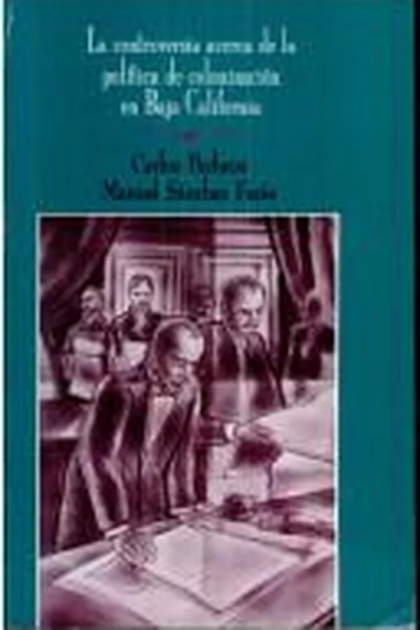 Capa de La controversia acerca de la política de colonización en Baja California