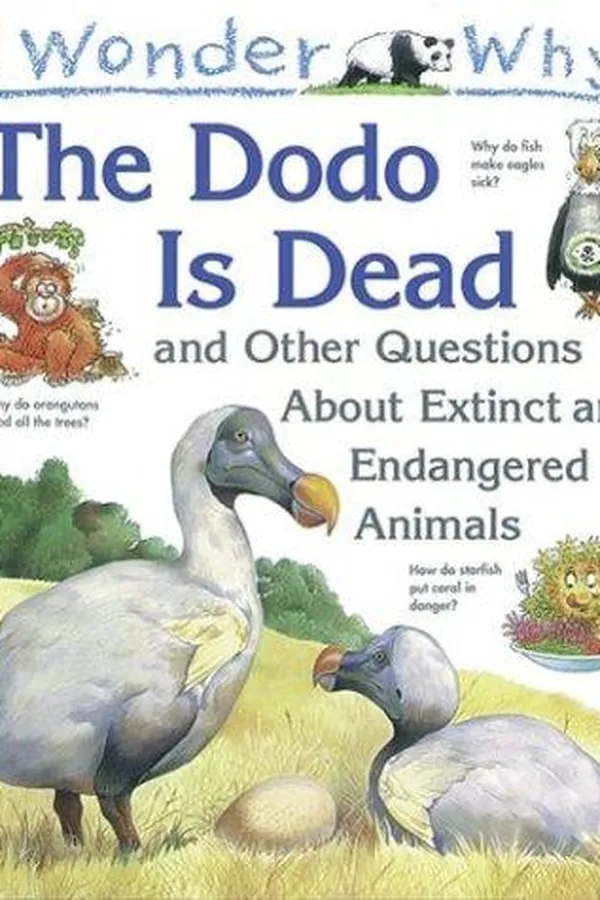 Capa de I wonder why the dodo is dead and other questions about extinct and endangered animals