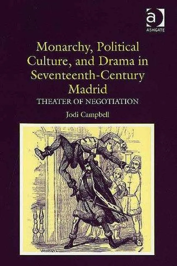 Capa de Monarchy, political culture and drama in seventeenth-century Madrid