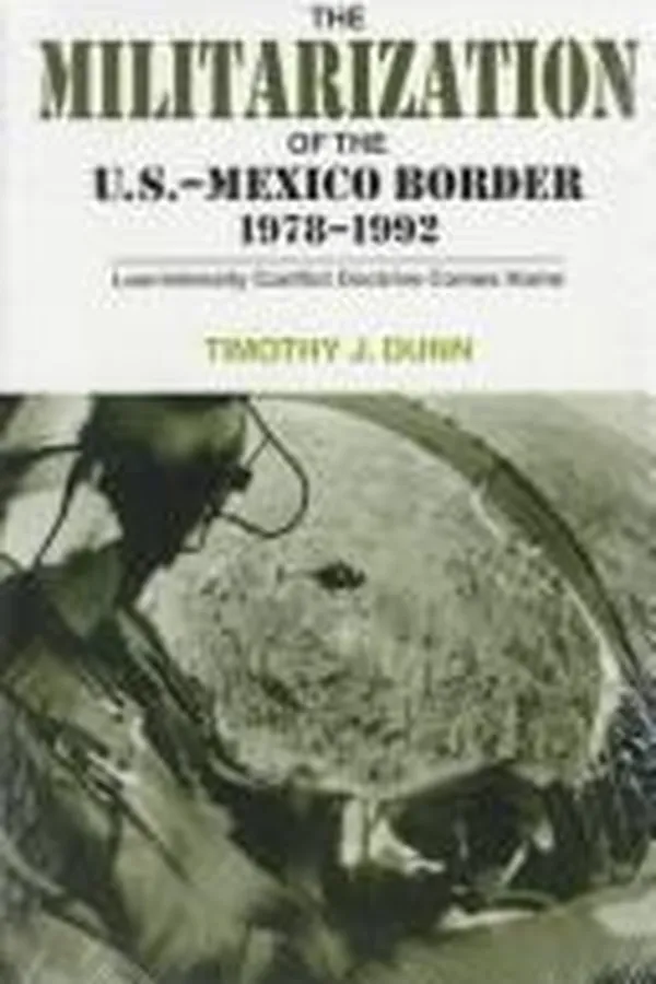 Capa de The Militarization of the U.S.-Mexico Border, 1978-1992