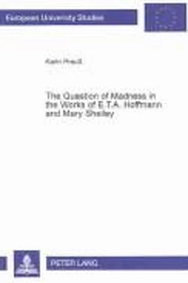 Capa de The Question of Madness in the Works of E.T.A. Hoffmann and Maria Shelly
