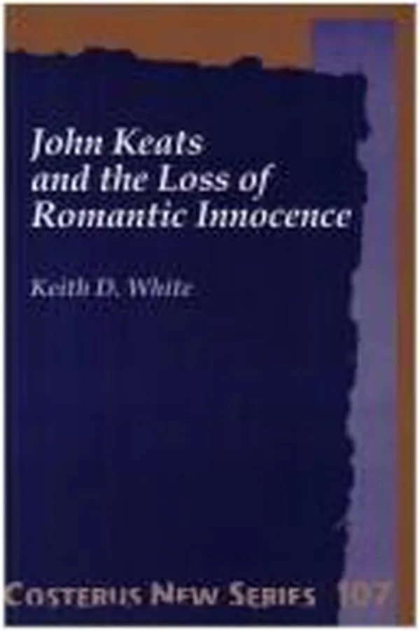 Capa de John Keats And The Loss Of Romantic Innocence.(Costerus NS 107)