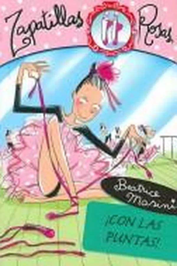 Capa de Con Las Puntas/ With the Toe Tips (Zapatillas Rosas/ Pink Ballet Slippers)
