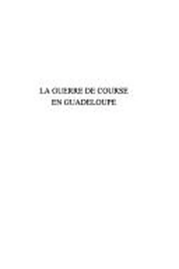 Capa de La guerre de course en Guadeloupe, XVIIIe-XIXe siècles, ou, Alger sous les tropiques