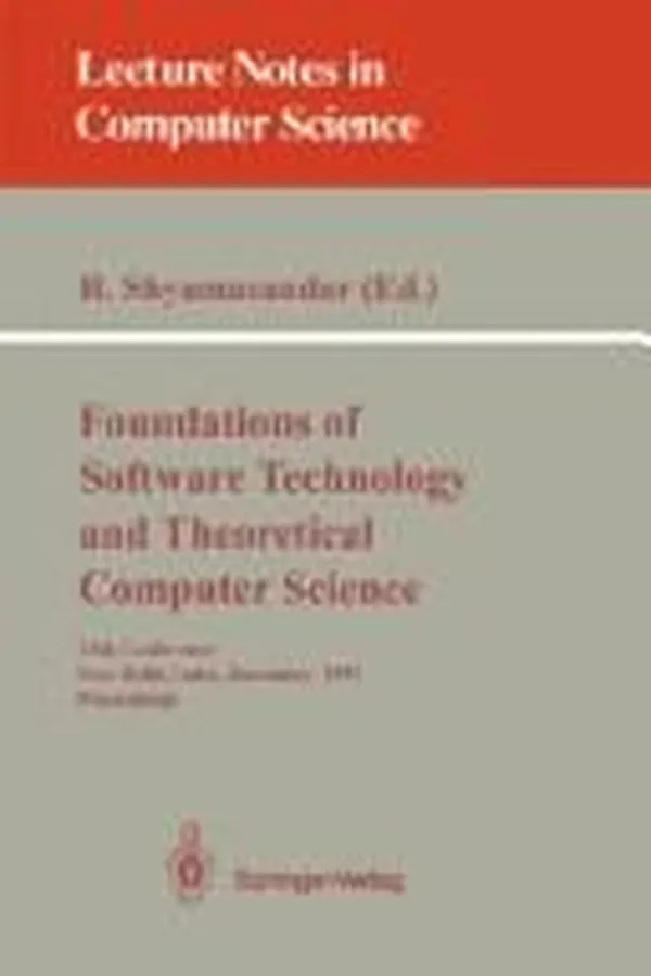Capa de Foundations of Software Technology and Theoretical Computer Science: 12th Conference New Delhi, India, December 18-20, 1992