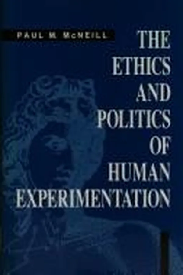 Capa de The ethics and politics of human experimentation