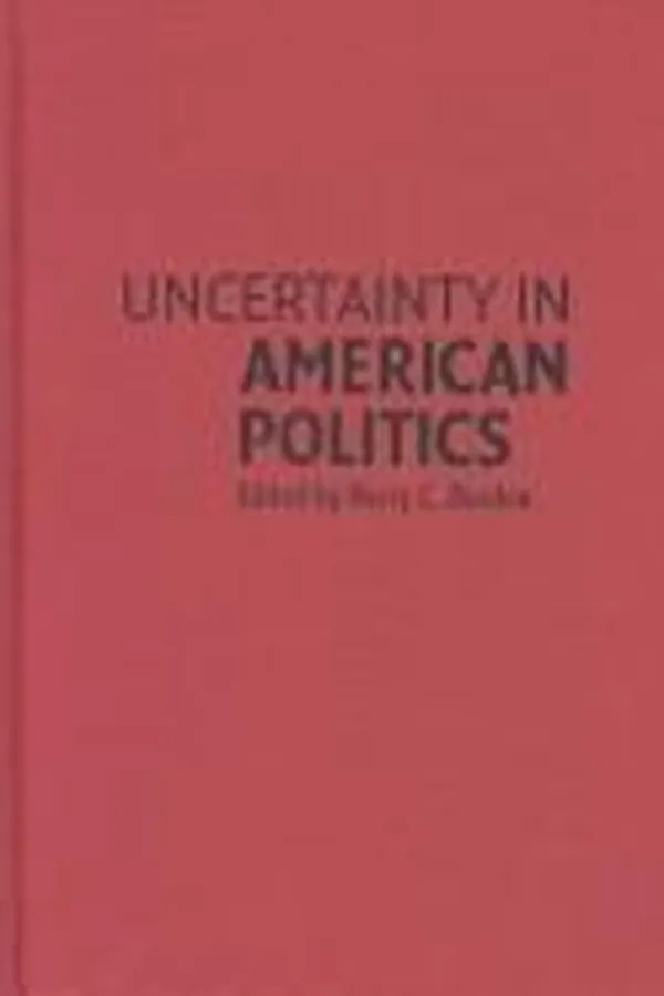 Capa de UNCERTAINTY IN AMERICAN POLITICS; ED. BY BARRY C. BURDEN