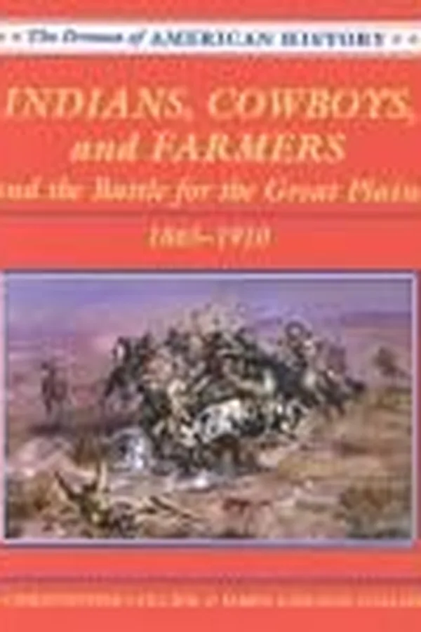 Capa de Indians, cowboys, and farmers and the battle for the Great Plains, 1865-1910