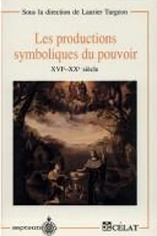 Capa de Les Productions symboliques du pouvoir, XVIe-XXe siècle