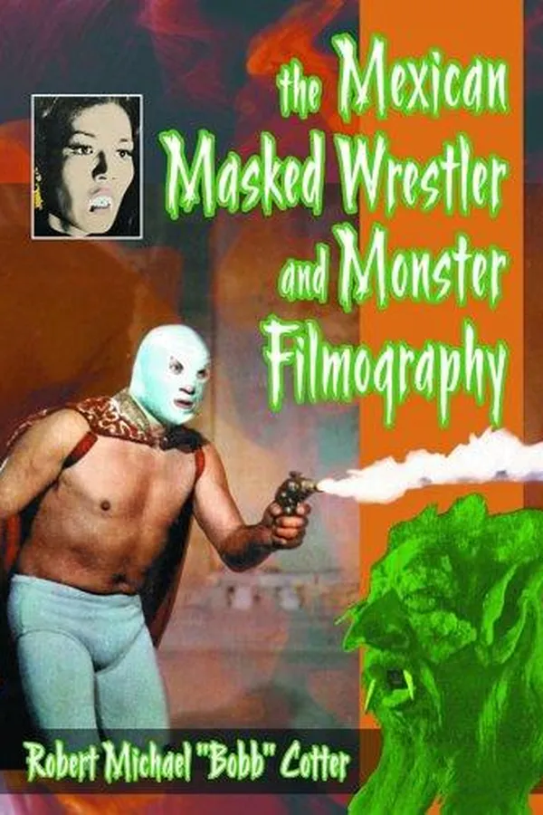 Capa de The Mexican masked wrestler and monster filmography