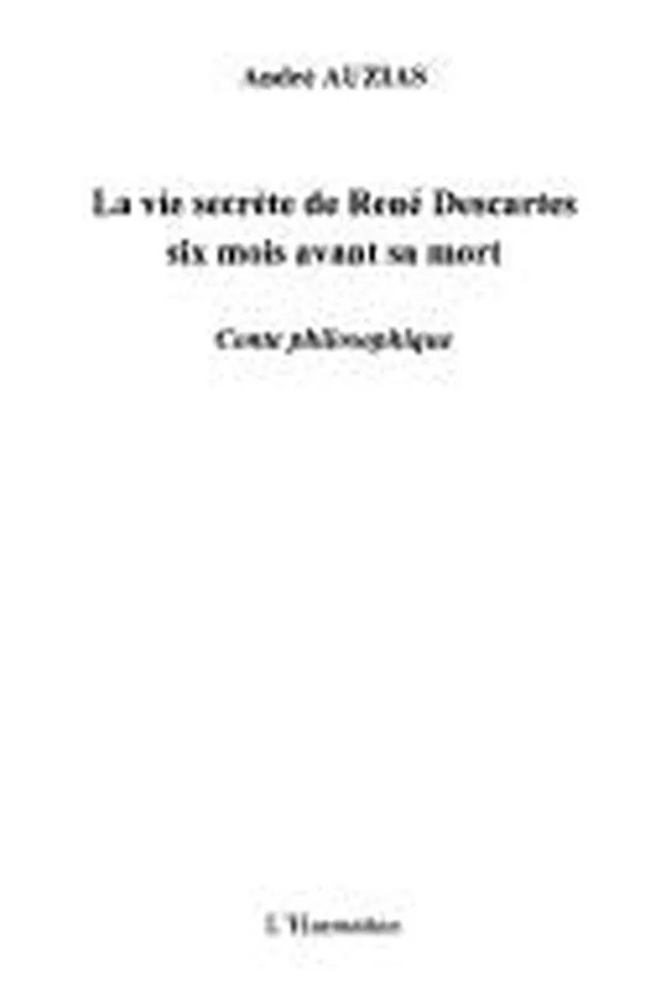 Capa de La vie secrète de René Descartes six mois avant sa mort