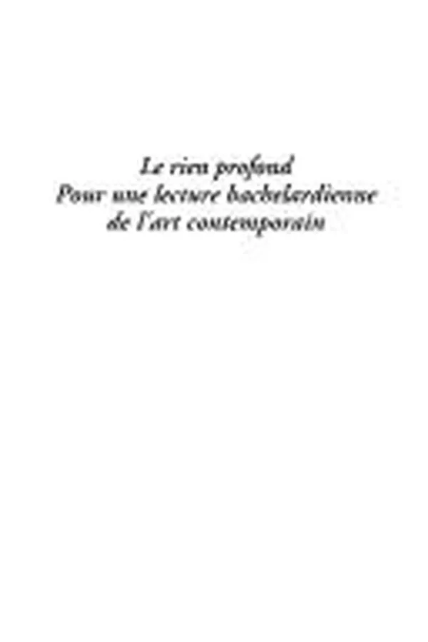 Capa de Le rien profond, pour une lecture bachelardienne de l'art contemporain