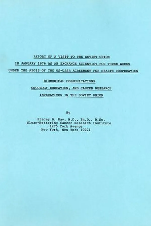 Capa de Report of a visit to the Soviet Union in January 1976 as an Exchange Scientist for three weeks under the Aegis of the US-USSR Agreement for Health cooperation, biomedical communications, oncology education, and cancer research imperatives in the Soviet Union