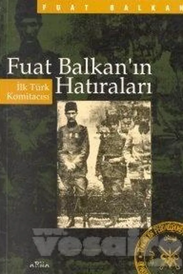 Capa de İlk Türk komitacısı Fuat Balkan'ın hatıraları