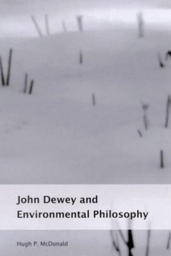 Capa de John Dewey and Environmental Philosophy (Suny Series in Environmental Philosophy and Ethics)