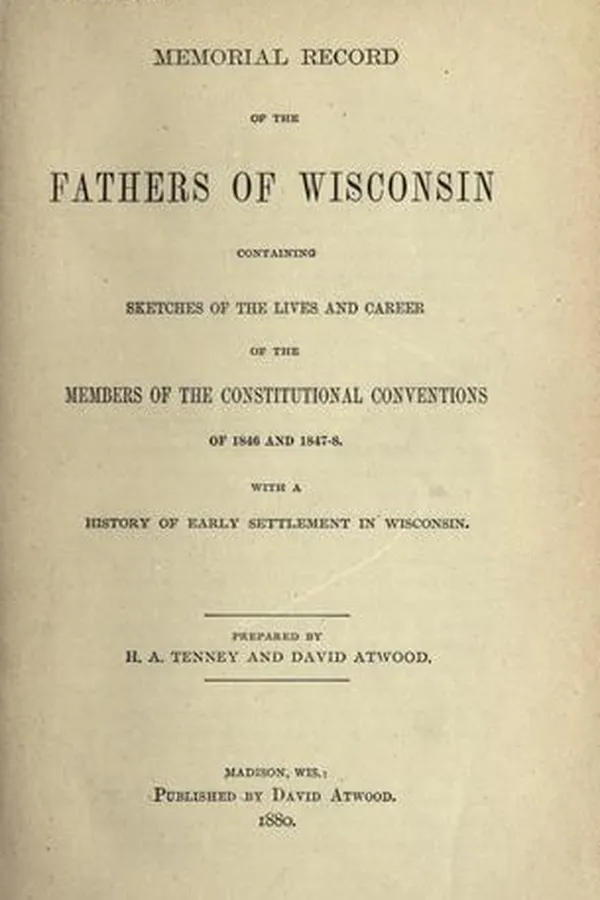 Capa de Memorial record of the Fathers of Wisconsin containing sketches of the lives and career of the members of the Constitutional Conventions of 1846 and 1847-8