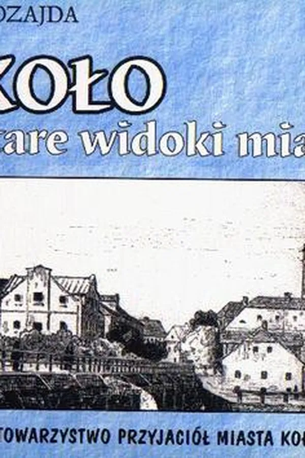 Capa de Koło - stare widoki miasta