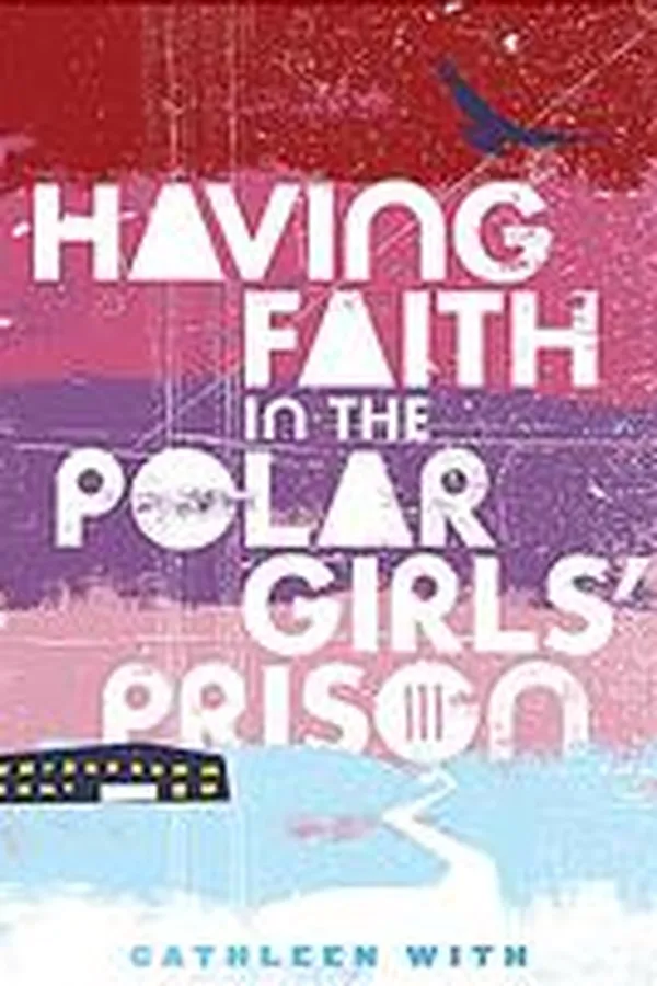 Capa de Having Faith in the Polar Girls' Prison