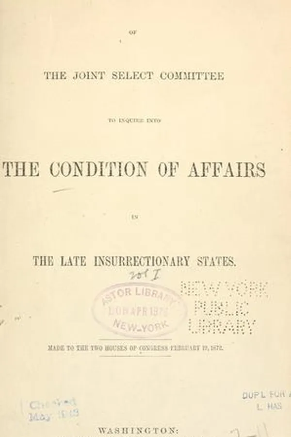 Capa de Report of the Joint Select Committee to Inquire into the Condition of Affairs in the Late Insurrectionary States, made to the two Houses of Congress February 19, 1872