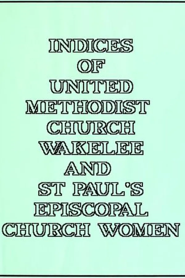 Capa de Indices of United Methodist Church of Wakelee, Women's Auxiliary, St. Paul's Episcopal Church, Dowagiac, Michigan, Women's Guild, St. Paul's Episcopal Church, Dowagiac, Michigan