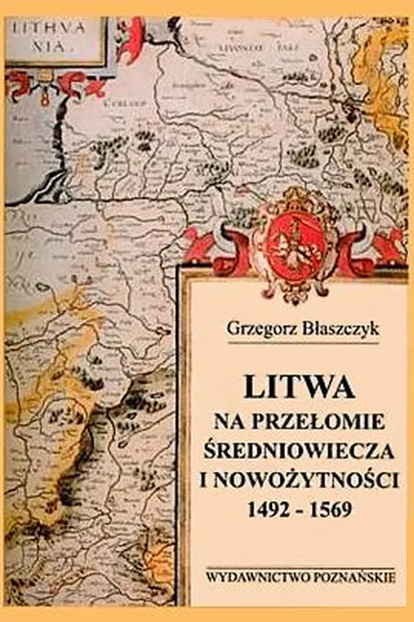 Capa de Litwa na przełomie średniowiecza i nowożytności 1492-1569
