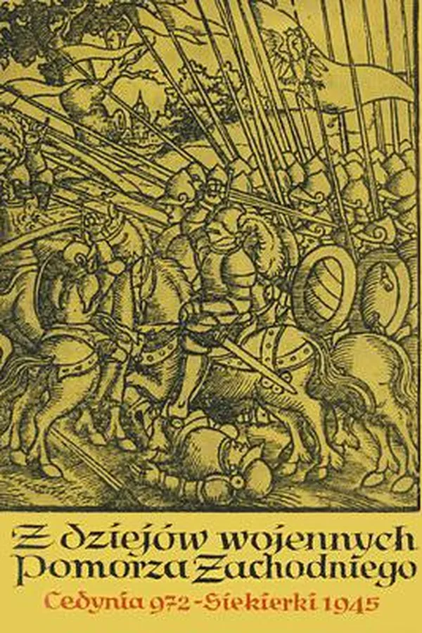 Capa de Z dziejów wojennych Pomorza Zachodniego; Cedynia 972-Siekierki 1945.