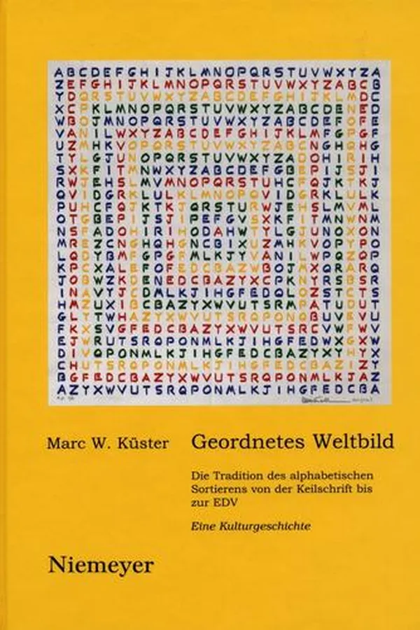 Capa de Geordnetes Weltbild: die Tradition des alphabetischen Sortierens von der Keilschrift bis zur EDV; eine Kulturgeschichte